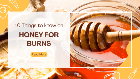 10 Things to know on Honey for Burns