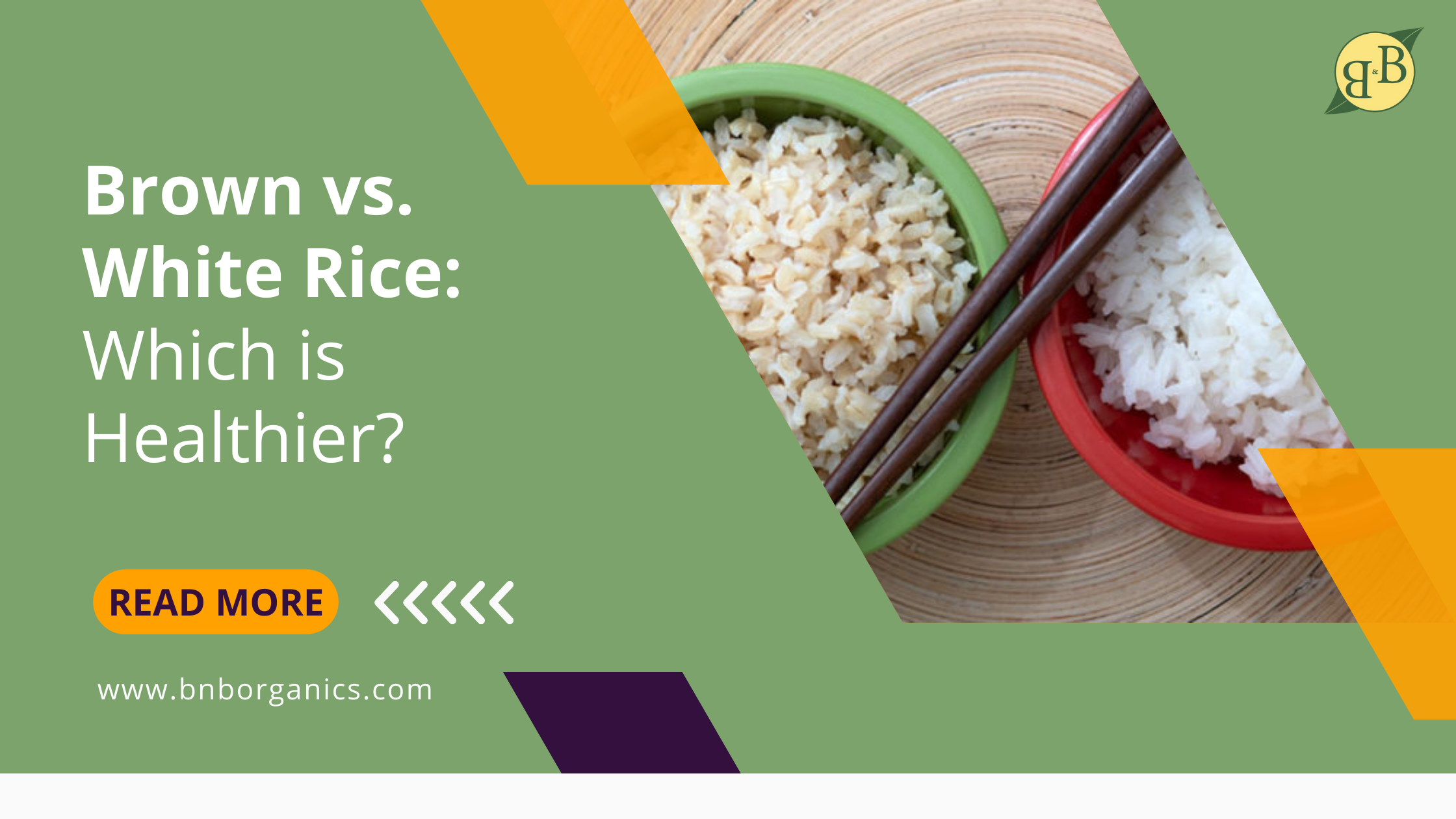 Brown Vs. White Rice: Which Is Healthier? – B&B Organics