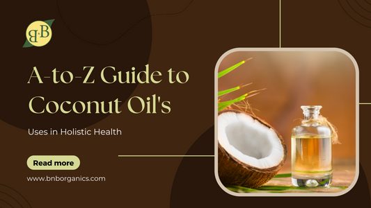 The A-to-Z Guide to Coconut Oil's Uses in Holistic Health
