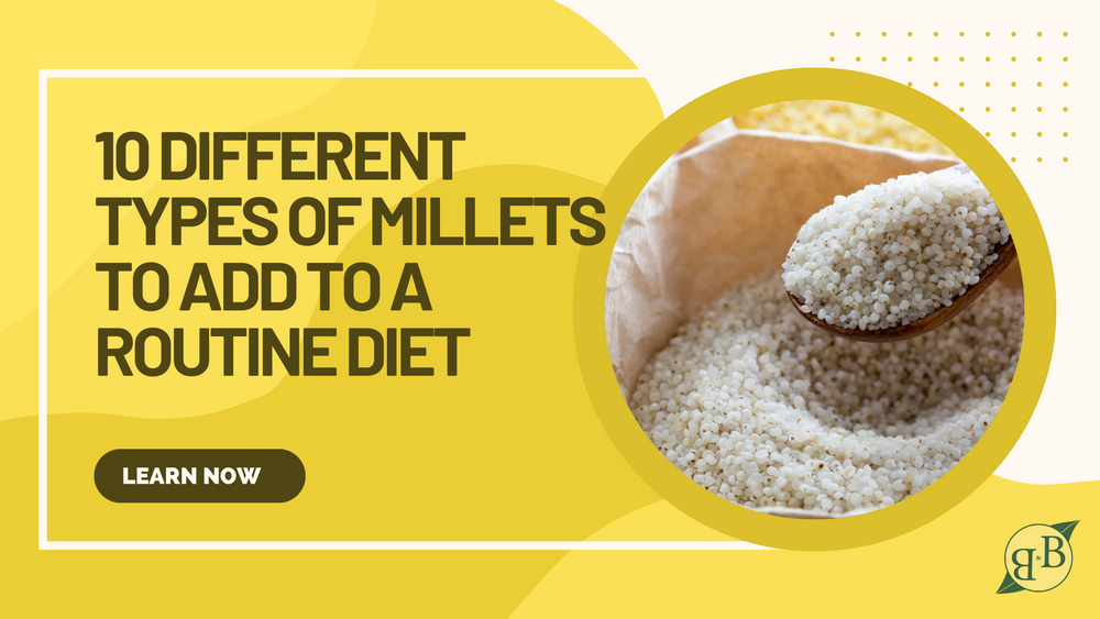 10 Millets You Should Be Eating: A Complete Guide