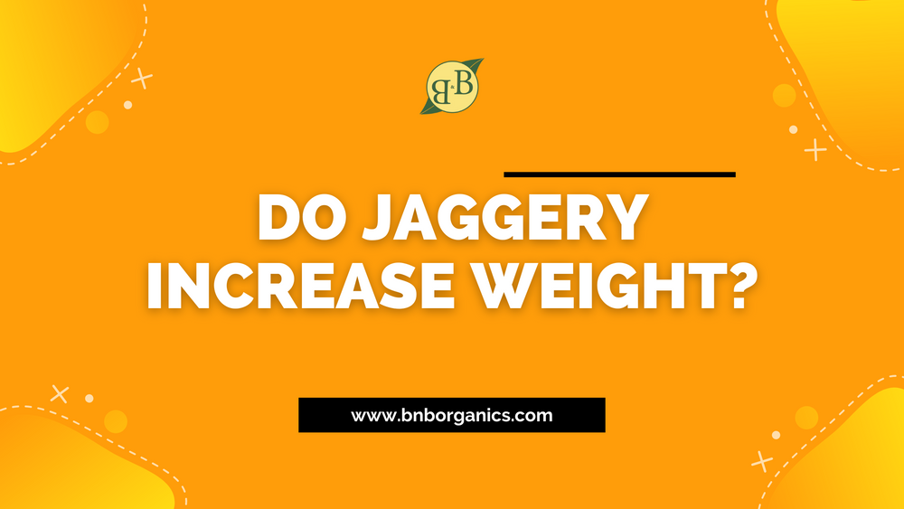 Do Jaggery Increase Weight?