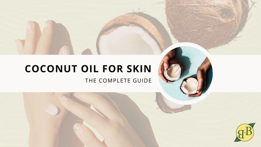 Coconut Oil for Skin: The Complete Guide