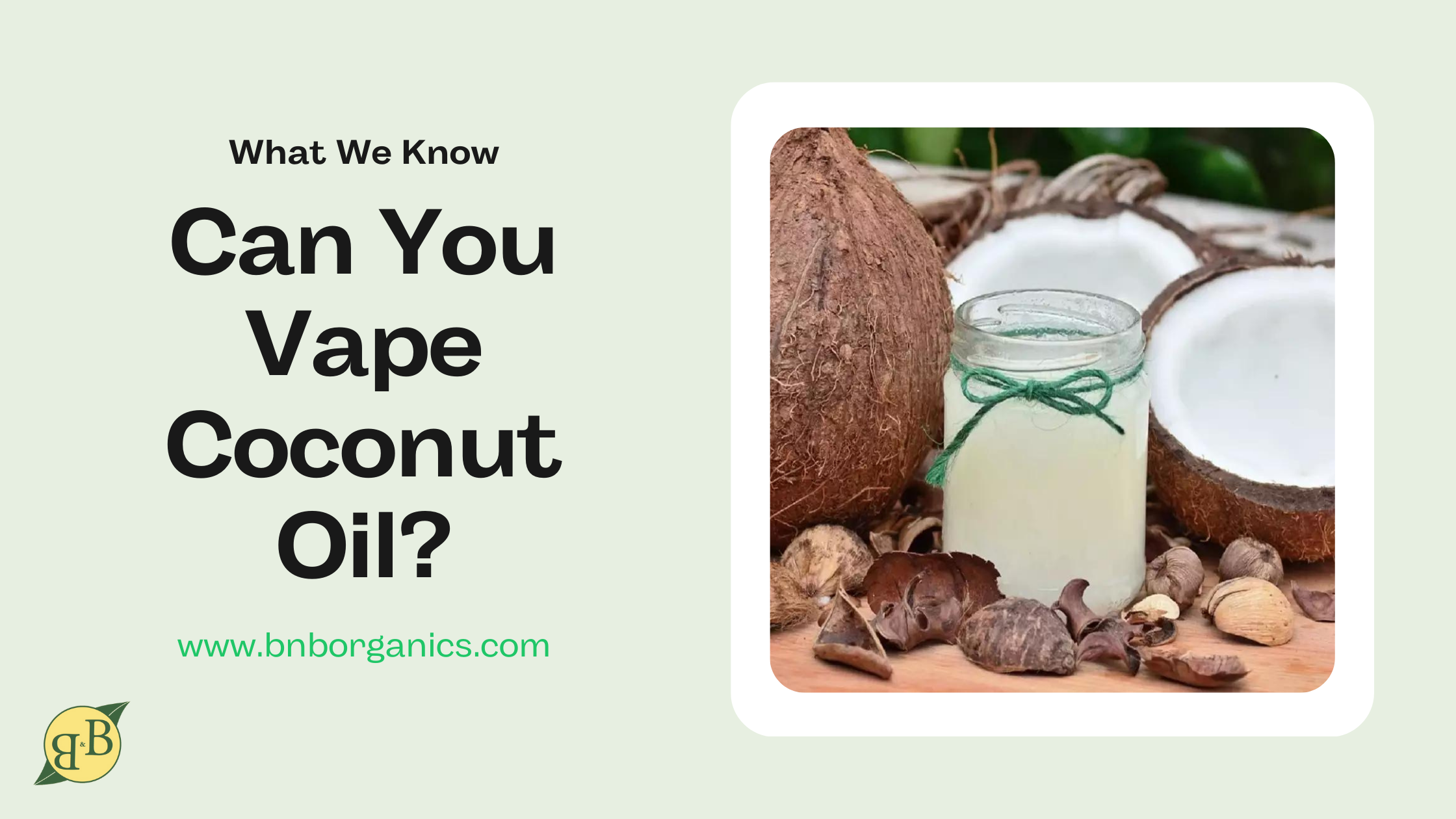 Can You Vape Coconut Oil? What We Know B&B Organics Can You Vape Coconut Oil? What We Know B&B Organics