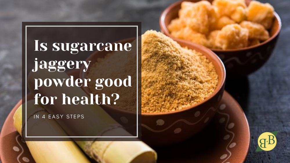 Is sugarcane jaggery powder good for health?