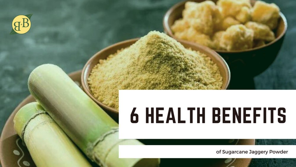 6 Health Benefits of Sugarcane Jaggery Powder