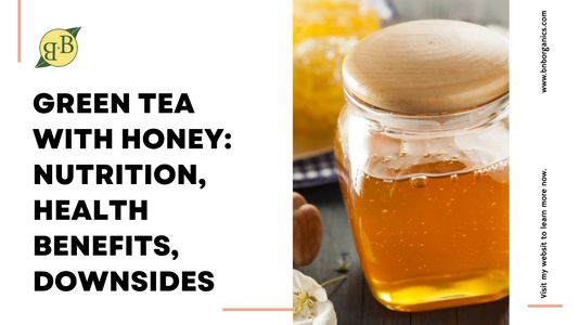 Green Tea with Honey: Nutrition, Health Benefits, Downsides