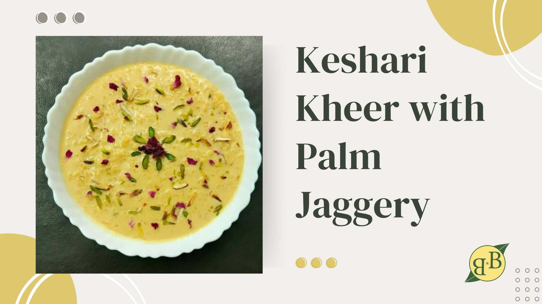 Kesari KHEER with Palm Jaggery
 &ndash; B&amp;B Organics