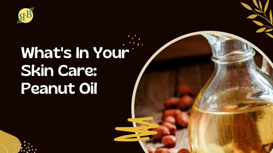 What's In Your Skin Care: Peanut Oil