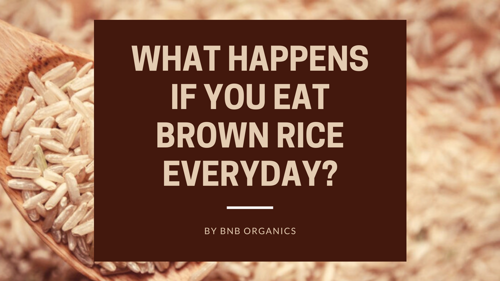 What happens if you eat brown rice everyday?