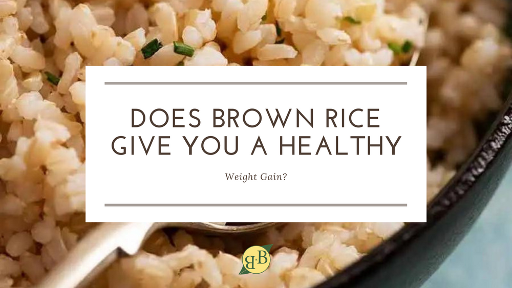 Does Brown Rice Give You a Healthy Weight Gain?