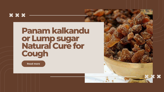 Panam kalkandu or Lump sugar Natural Cure for Cough