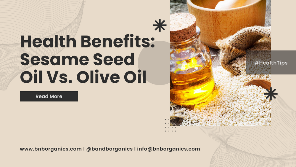 Health Benefits: Sesame Seed Oil Vs. Olive Oil