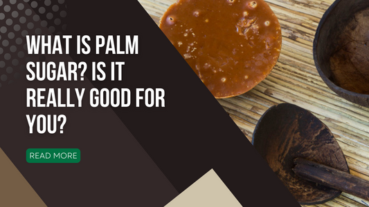 What is Palm Sugar? Is it Really Good for You?