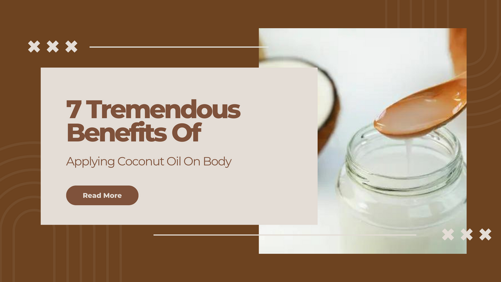 7 Tremendous Benefits Of Applying Coconut Oil On Body