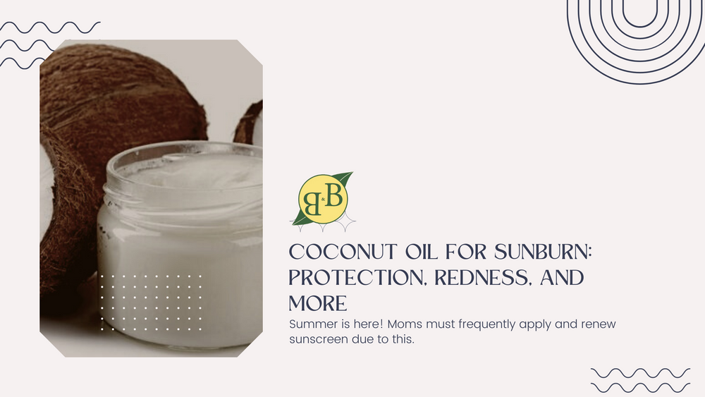 Coconut Oil for Sunburn: Protection, Redness, and More – B&B Organics