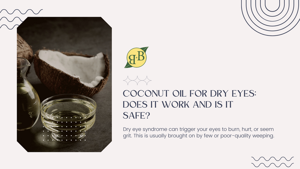 Coconut Oil for Dry Eyes: Does It Work and Is It Safe?