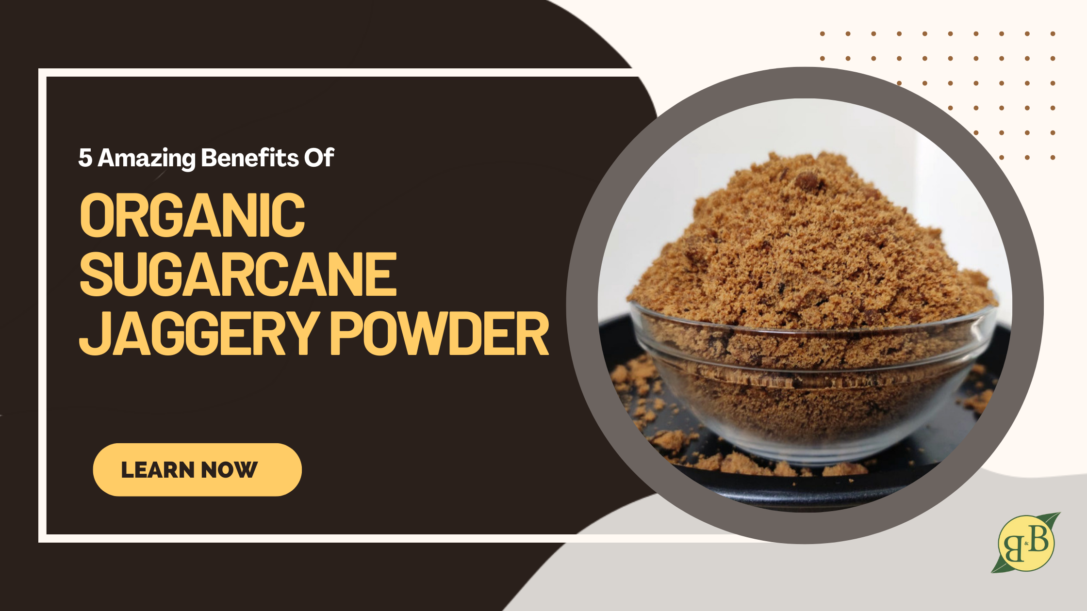 5 Amazing Benefits Of Organic Sugarcane Jaggery Powder – B&B Organics