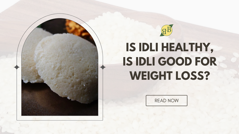 Is Idli healthy? Is Idli Good for Weight Loss?