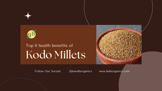 Top 6 health benefits of kodo millets