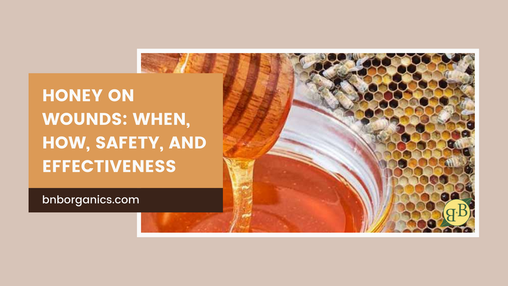 Honey on Wounds: When, How, Safety, and Effectiveness
