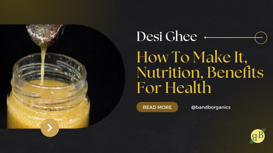 Desi Ghee: How To Make It, Nutrition, Benefits For Health