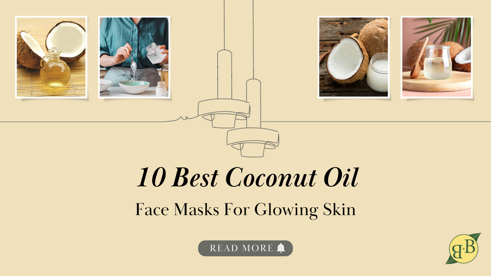 10 Best Coconut Oil Face Masks For Glowing Skin