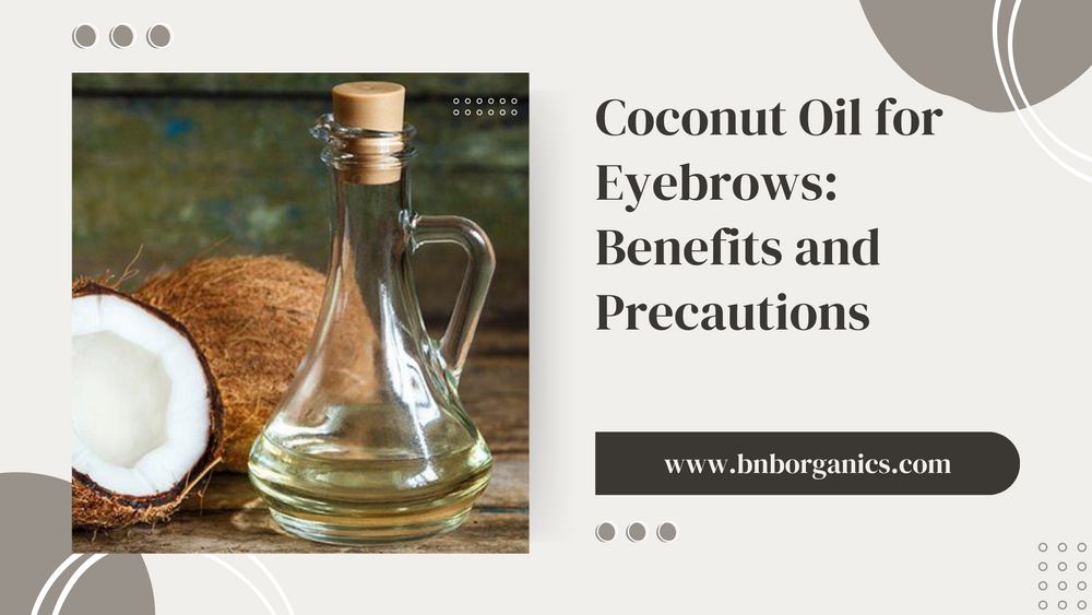 Coconut Oil for Eyebrows: Benefits and Precautions