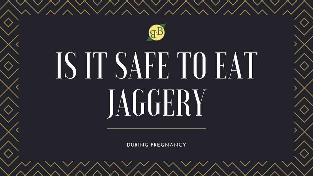Is It Safe to Eat Jaggery During Pregnancy?