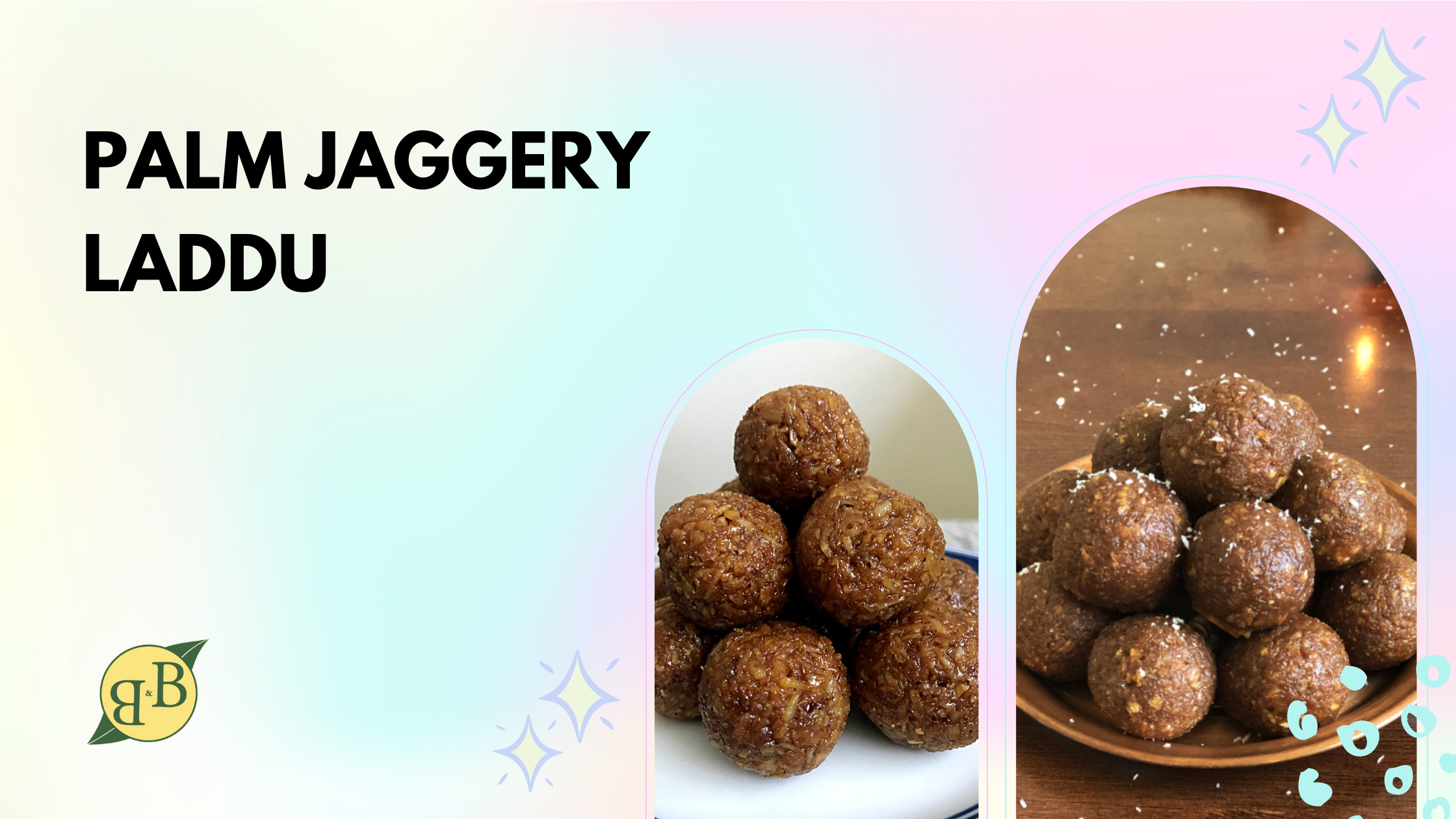Palm Jaggery Laddu – B&B Organics
