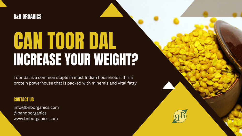 Can Toor Dal Increase Your Weight?