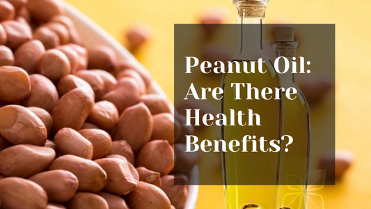 Peanut Oil: Are There Health Benefits?