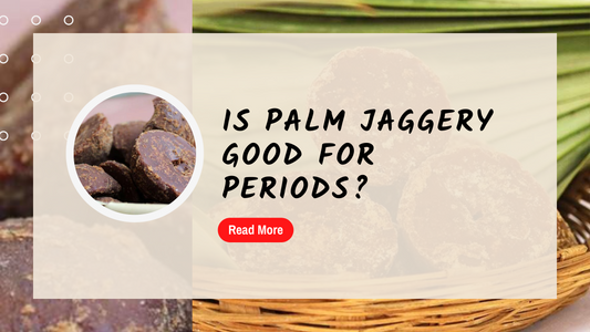 Is palm jaggery good for periods?