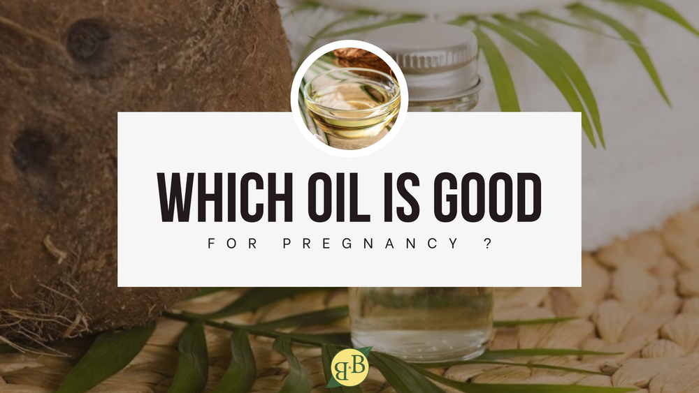 Which Oil Is Good For Pregnancy ?