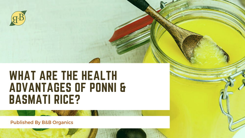 What are the Health Advantages of Ponni & Basmati Rice?