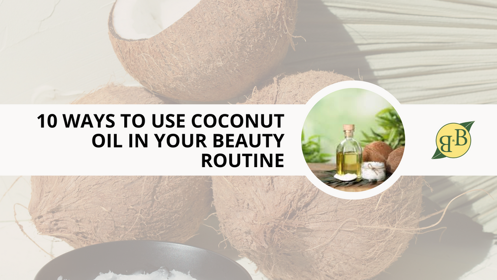10 Ways to Use Coconut Oil in Your Beauty Routine