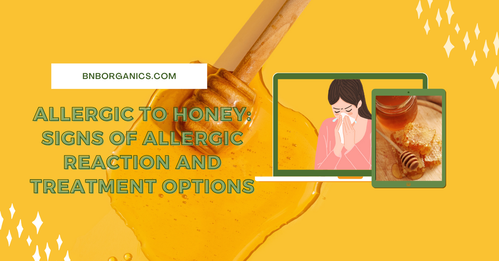 Allergic to Honey: Signs of Allergic Reaction and Treatment Options