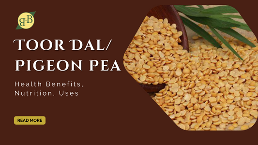 Toor Dal/Pigeon Pea: Health Benefits, Nutrition, Uses