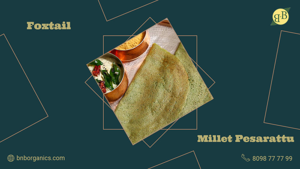 FOXTAIL MILLET PESARATTU