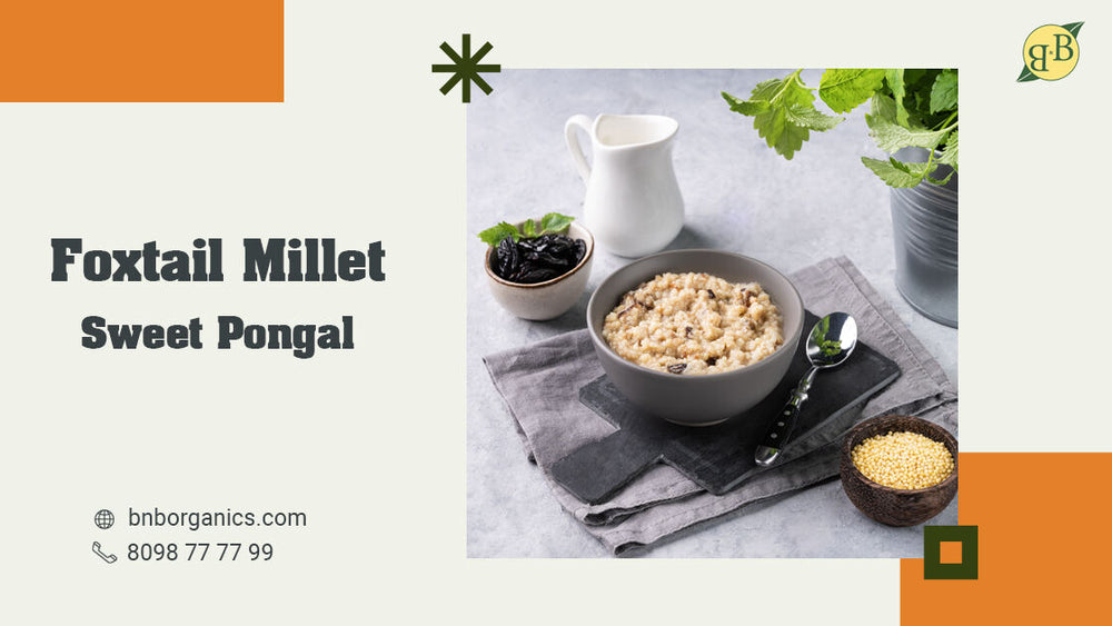 FOXTAIL MILLET SWEET PONGAL