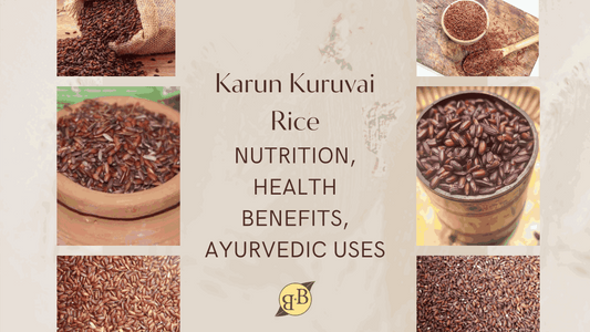 Karun Kuruvai Rice: Nutrition, Health Benefits, Ayurvedic Uses