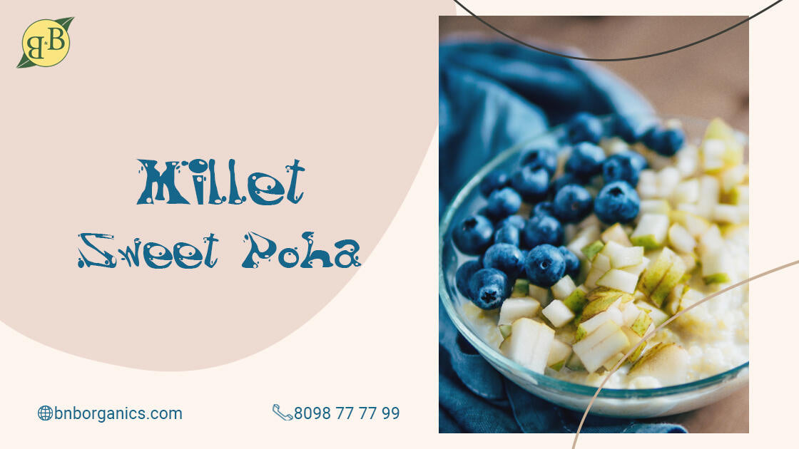 MILLET SWEET POHA – B&B Organics