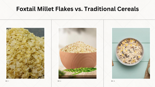 Foxtail Millet Flakes vs. Traditional Cereals