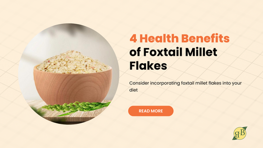 4 Health Benefits of Foxtail Millet Flakes