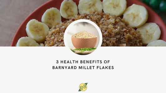 3 Health Benefits of Barnyard Millet Flakes
