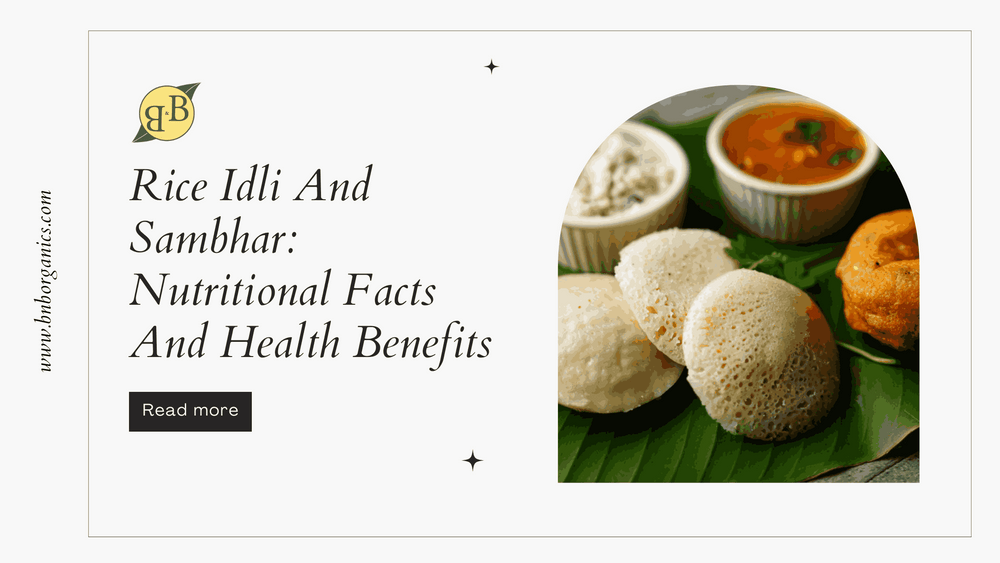 Rice Idli And Sambhar Nutritional Facts And Health Benefits