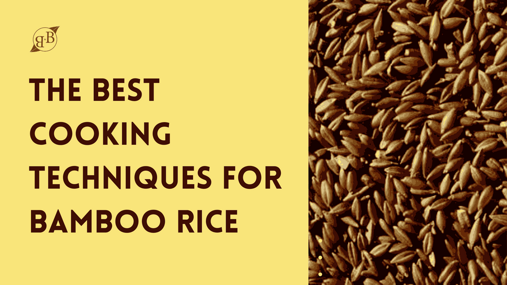 The Best Cooking Techniques for Bamboo Rice