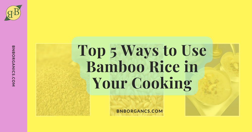 The Top 5 Ways to Use Bamboo Rice in Your Cooking