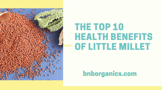 The Top 10 Health Benefits of Little Millet